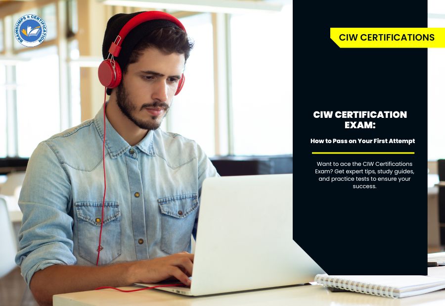 CIW Certifications Exam: How to Pass on Your First Attempt